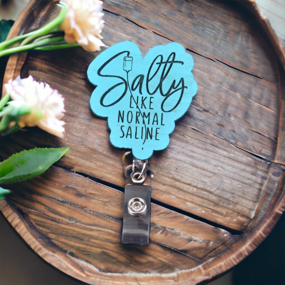Salty Like Saline Badge Reel for Nurse/Medical