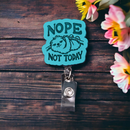 Not Today Sloth Badge Reel for Nurse/Medical